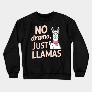 No Drama Just Llamas Funny Chill Vibes Quote Crewneck Sweatshirt